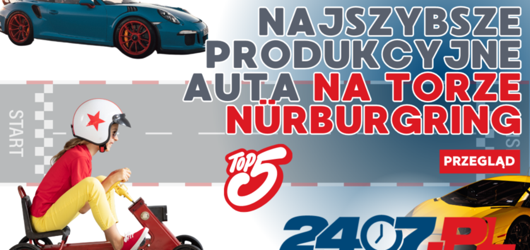 TOP 5 najszybszych aut produkcyjnych na torze Nürburgring